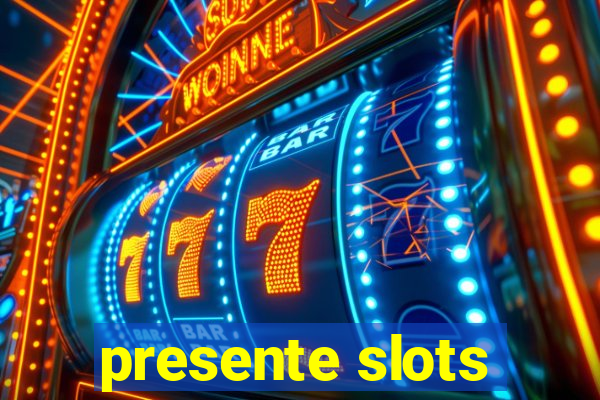 presente slots